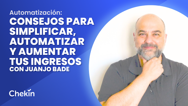 Consejos para simplificar, automatizar y aumentar tus ingresos con JuanJo Bade